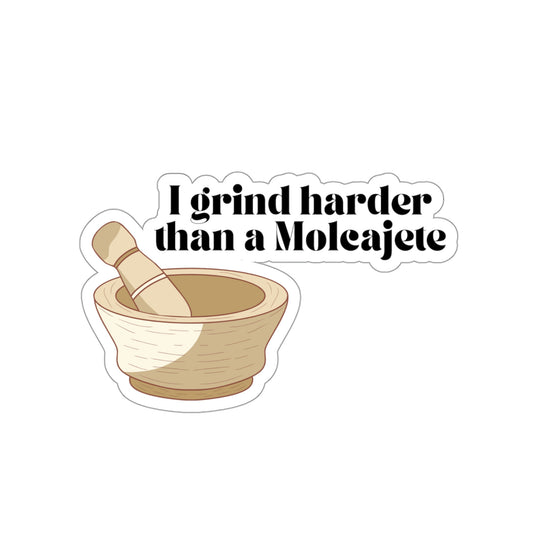 I grind harder than a Molcajete Sticker Latina Motivation